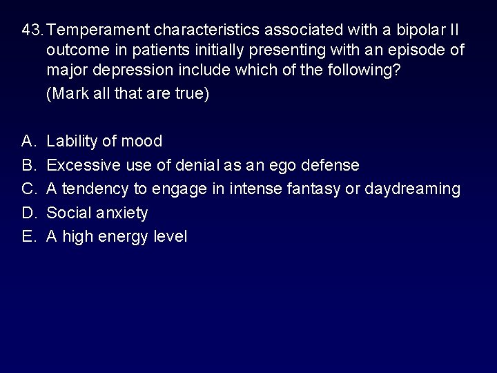 43. Temperament characteristics associated with a bipolar II outcome in patients initially presenting with 43. Temperament characteristics associated with a bipolar II outcome in patients initially presenting with