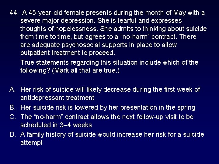 44. A 45 -year-old female presents during the month of May with a severe 44. A 45 -year-old female presents during the month of May with a severe