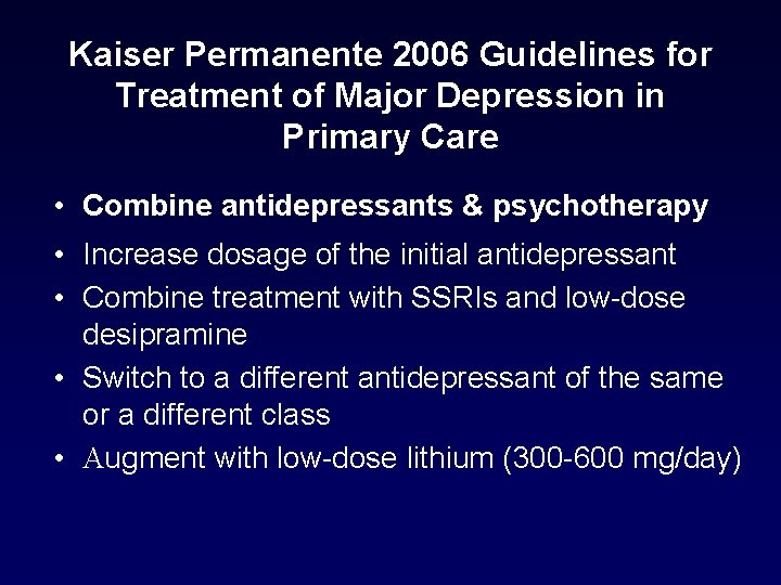 Kaiser Permanente 2006 Guidelines for Treatment of Major Depression in Primary Care • Combine Kaiser Permanente 2006 Guidelines for Treatment of Major Depression in Primary Care • Combine