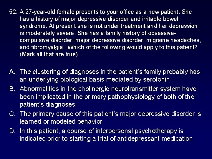 52. A 27 -year-old female presents to your office as a new patient. She 52. A 27 -year-old female presents to your office as a new patient. She