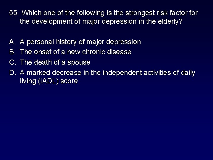 55. Which one of the following is the strongest risk factor for the development 55. Which one of the following is the strongest risk factor for the development