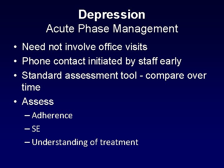 Depression Acute Phase Management • Need not involve office visits • Phone contact initiated Depression Acute Phase Management • Need not involve office visits • Phone contact initiated