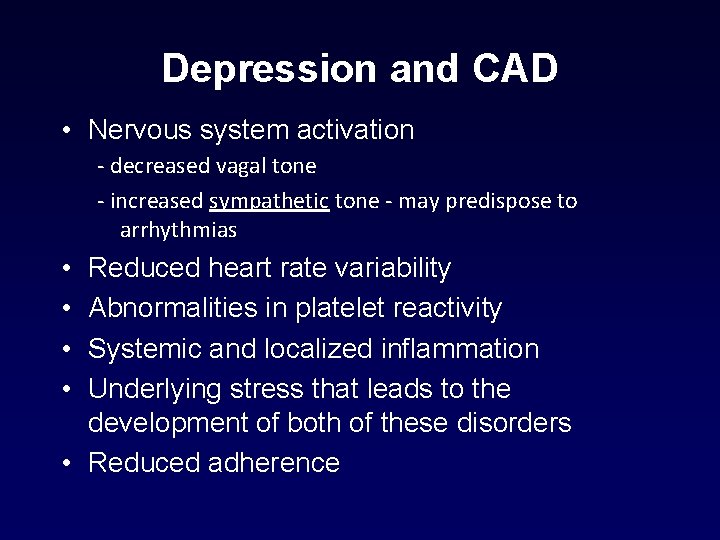 Depression and CAD • Nervous system activation - decreased vagal tone - increased sympathetic Depression and CAD • Nervous system activation - decreased vagal tone - increased sympathetic