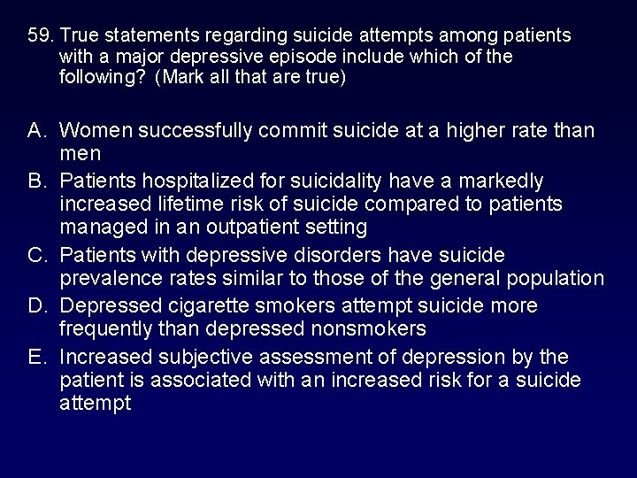 59. True statements regarding suicide attempts among patients with a major depressive episode include 59. True statements regarding suicide attempts among patients with a major depressive episode include