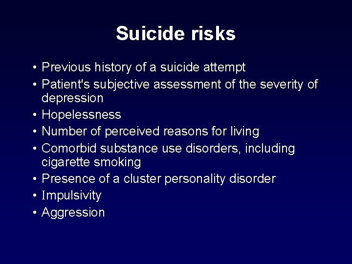 Suicide risks • Previous history of a suicide attempt • Patient's subjective assessment of Suicide risks • Previous history of a suicide attempt • Patient's subjective assessment of