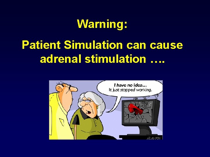 Warning: Patient Simulation cause adrenal stimulation …. Warning: Patient Simulation cause adrenal stimulation ….