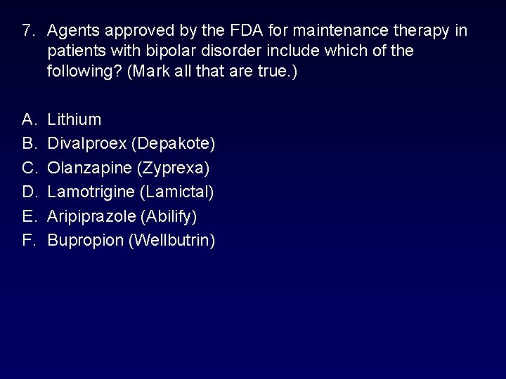 7. Agents approved by the FDA for maintenance therapy in patients with bipolar disorder 7. Agents approved by the FDA for maintenance therapy in patients with bipolar disorder