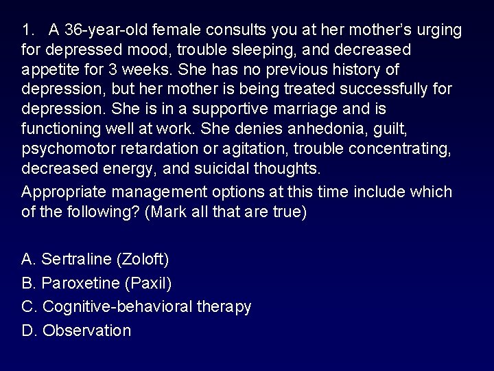 1. A 36 -year-old female consults you at her mother’s urging for depressed mood, 1. A 36 -year-old female consults you at her mother’s urging for depressed mood,