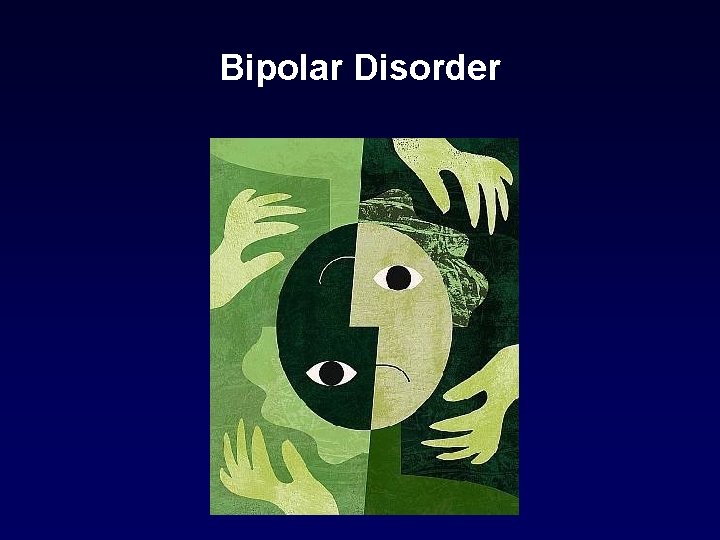 Bipolar Disorder Bipolar Disorder