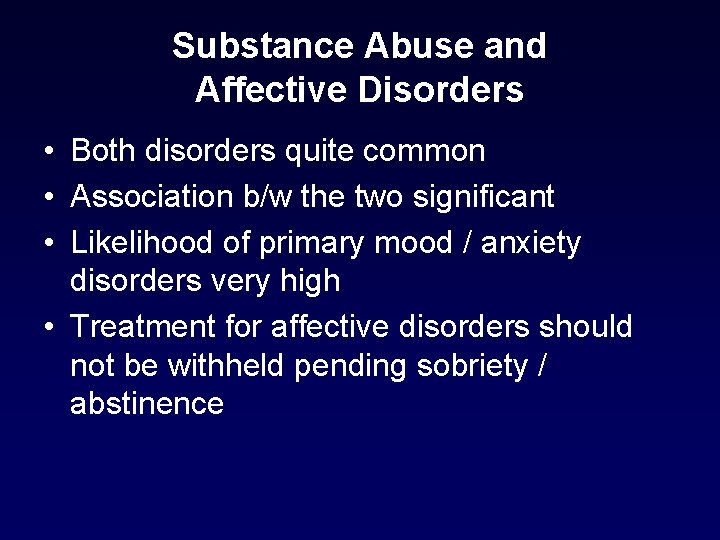 Substance Abuse and Affective Disorders • Both disorders quite common • Association b/w the Substance Abuse and Affective Disorders • Both disorders quite common • Association b/w the