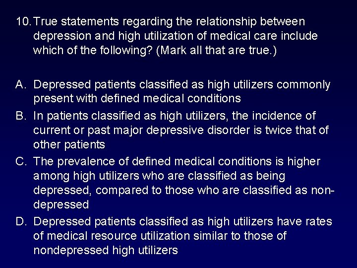 10. True statements regarding the relationship between depression and high utilization of medical care 10. True statements regarding the relationship between depression and high utilization of medical care