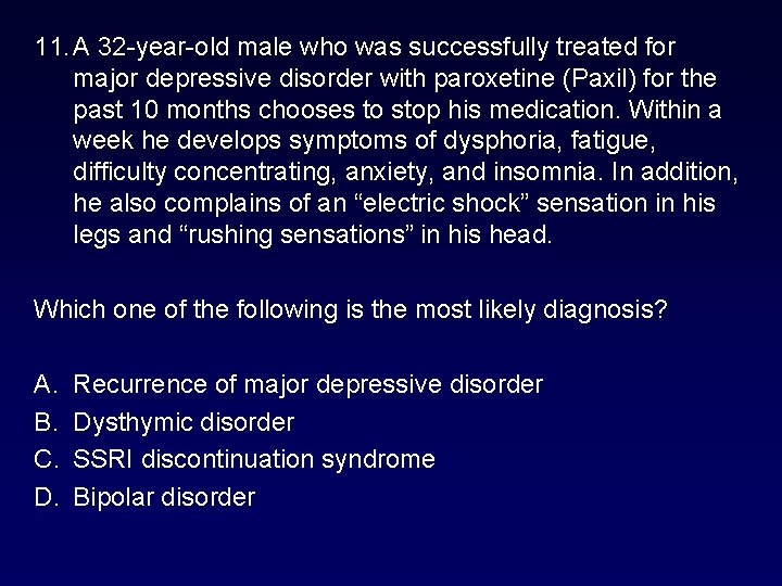 11. A 32 -year-old male who was successfully treated for major depressive disorder with 11. A 32 -year-old male who was successfully treated for major depressive disorder with