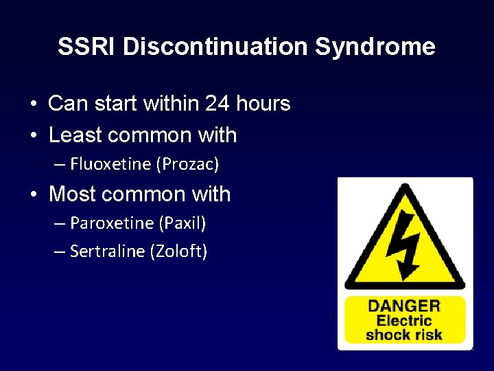 SSRI Discontinuation Syndrome • Can start within 24 hours • Least common with – SSRI Discontinuation Syndrome • Can start within 24 hours • Least common with –