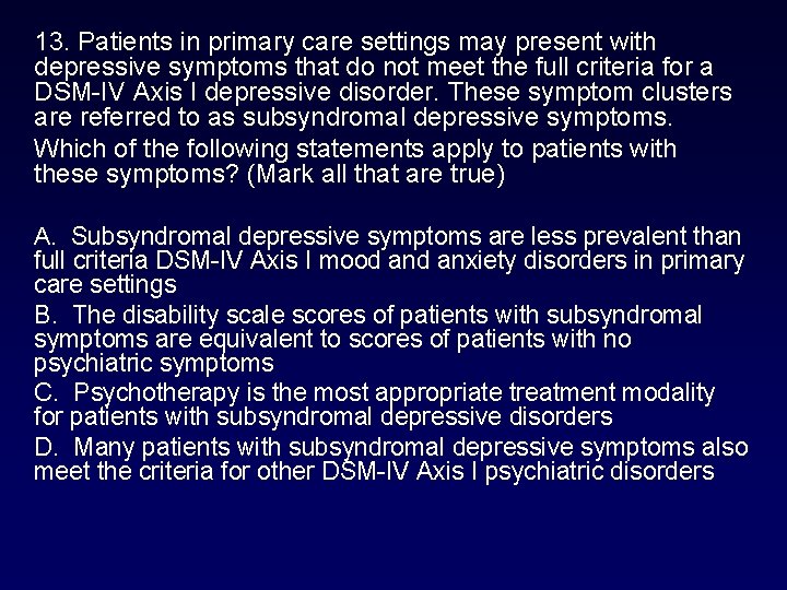 13. Patients in primary care settings may present with depressive symptoms that do not 13. Patients in primary care settings may present with depressive symptoms that do not