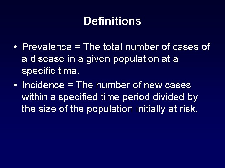 Definitions • Prevalence = The total number of cases of a disease in a Definitions • Prevalence = The total number of cases of a disease in a