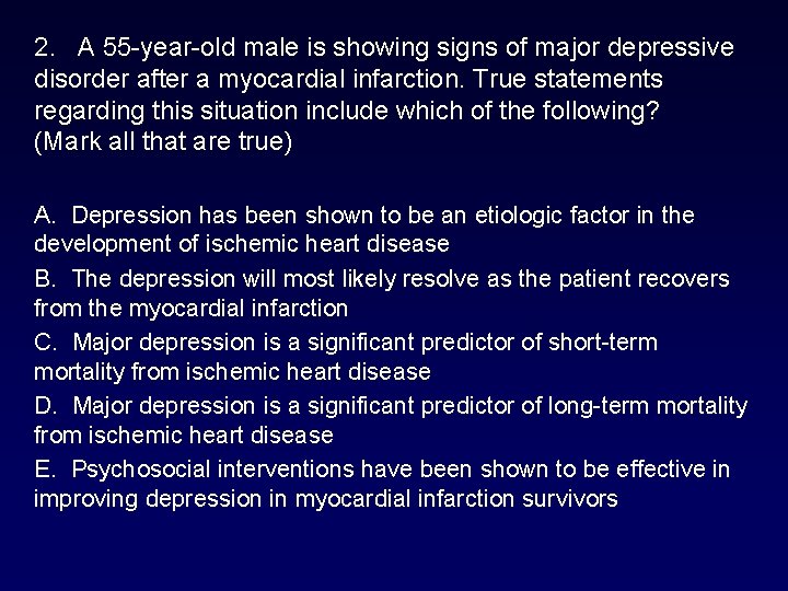 2. A 55 -year-old male is showing signs of major depressive disorder after a 2. A 55 -year-old male is showing signs of major depressive disorder after a