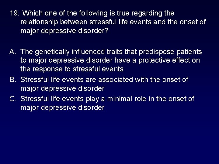 19. Which one of the following is true regarding the relationship between stressful life 19. Which one of the following is true regarding the relationship between stressful life