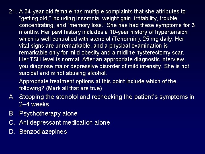 21. A 54 -year-old female has multiple complaints that she attributes to “getting old, 21. A 54 -year-old female has multiple complaints that she attributes to “getting old,