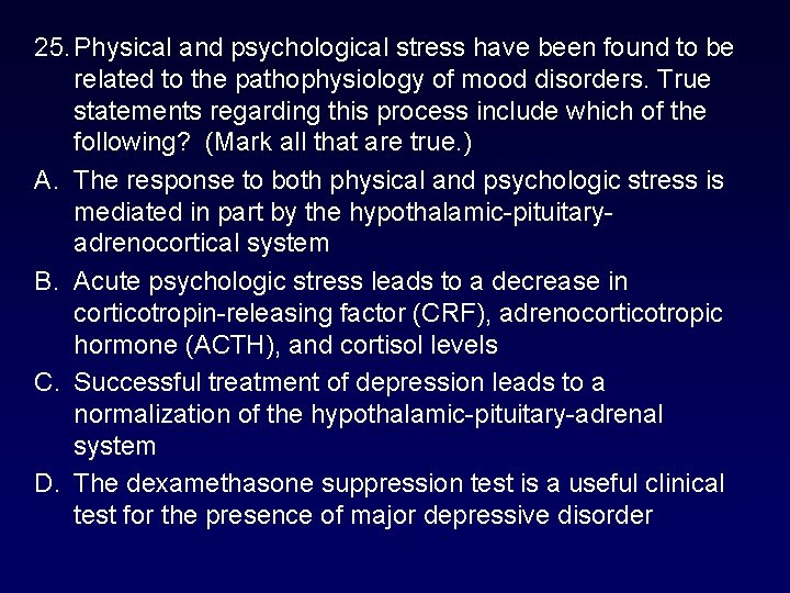 25. Physical and psychological stress have been found to be related to the pathophysiology 25. Physical and psychological stress have been found to be related to the pathophysiology