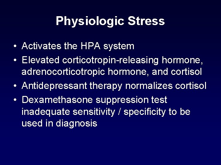 Physiologic Stress • Activates the HPA system • Elevated corticotropin-releasing hormone, adrenocorticotropic hormone, and Physiologic Stress • Activates the HPA system • Elevated corticotropin-releasing hormone, adrenocorticotropic hormone, and