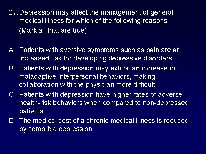 27. Depression may affect the management of general medical illness for which of the 27. Depression may affect the management of general medical illness for which of the