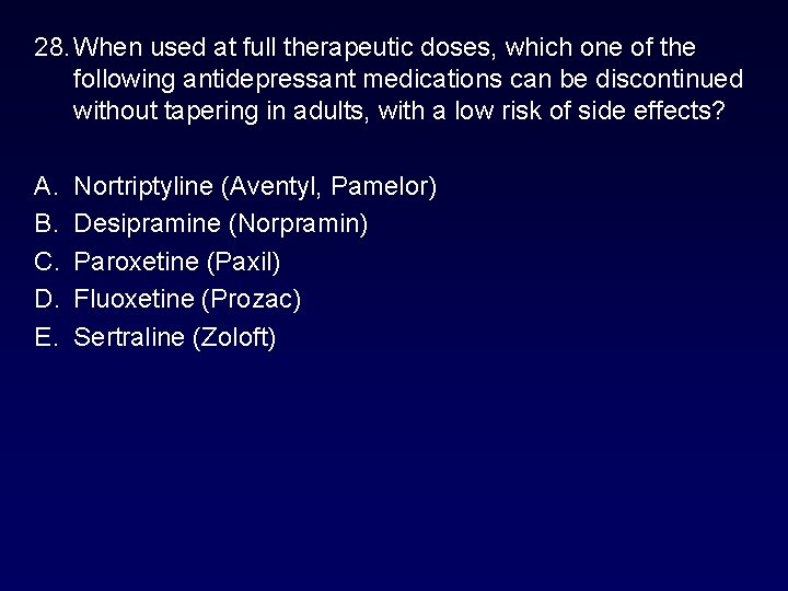 28. When used at full therapeutic doses, which one of the following antidepressant medications 28. When used at full therapeutic doses, which one of the following antidepressant medications