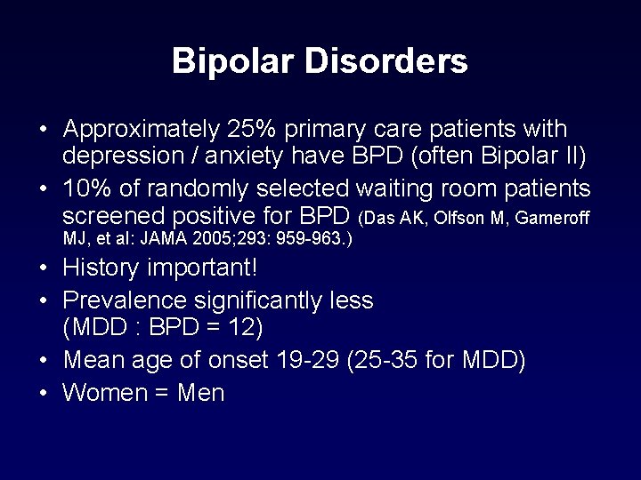 Bipolar Disorders • Approximately 25% primary care patients with depression / anxiety have BPD Bipolar Disorders • Approximately 25% primary care patients with depression / anxiety have BPD