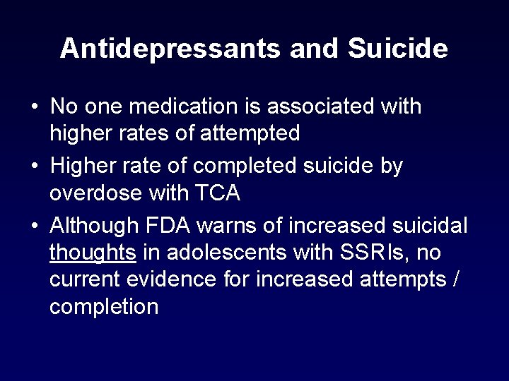 Antidepressants and Suicide • No one medication is associated with higher rates of attempted Antidepressants and Suicide • No one medication is associated with higher rates of attempted
