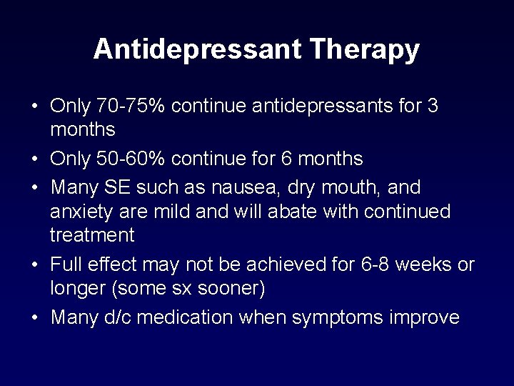 Antidepressant Therapy • Only 70 -75% continue antidepressants for 3 months • Only 50 Antidepressant Therapy • Only 70 -75% continue antidepressants for 3 months • Only 50