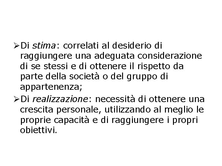 ØDi stima: correlati al desiderio di raggiungere una adeguata considerazione di se stessi e