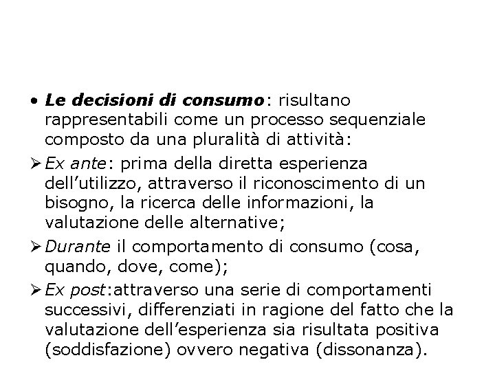  • Le decisioni di consumo: risultano rappresentabili come un processo sequenziale composto da