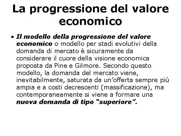 La progressione del valore economico • Il modello della progressione del valore economico o