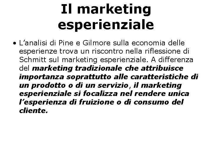 Il marketing esperienziale • L’analisi di Pine e Gilmore sulla economia delle esperienze trova