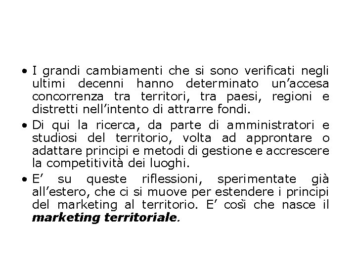  • I grandi cambiamenti che si sono verificati negli ultimi decenni hanno determinato