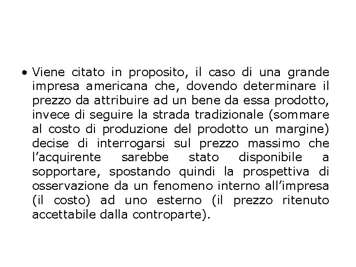  • Viene citato in proposito, il caso di una grande impresa americana che,