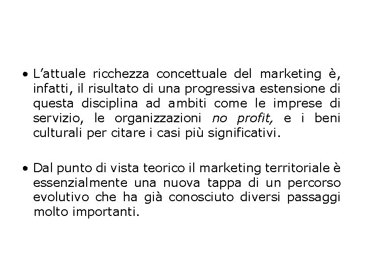  • L’attuale ricchezza concettuale del marketing e , infatti, il risultato di una