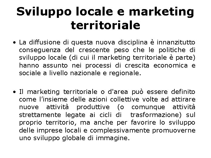 Sviluppo locale e marketing territoriale • La diffusione di questa nuova disciplina e innanzitutto