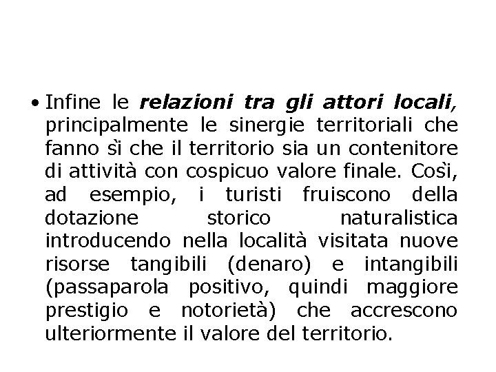  • Infine le relazioni tra gli attori locali, principalmente le sinergie territoriali che