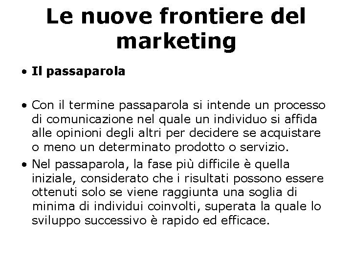 Le nuove frontiere del marketing • Il passaparola • Con il termine passaparola si