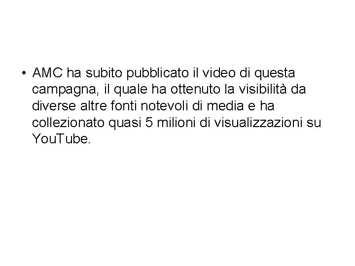  • AMC ha subito pubblicato il video di questa campagna, il quale ha