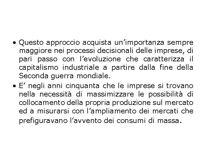  • Questo approccio acquista un’importanza sempre maggiore nei processi decisionali delle imprese, di