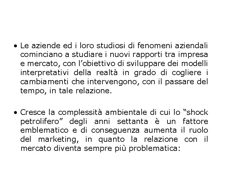  • Le aziende ed i loro studiosi di fenomeni aziendali cominciano a studiare