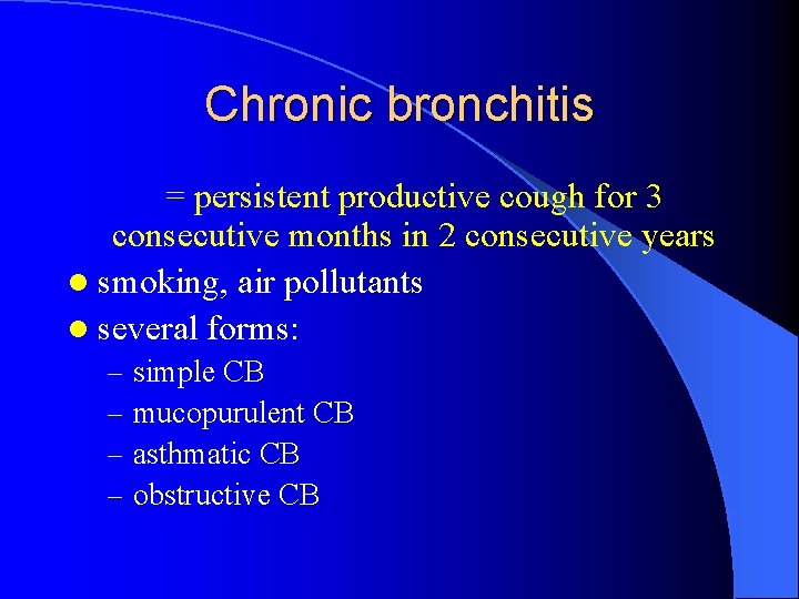 Chronic bronchitis = persistent productive cough for 3 consecutive months in 2 consecutive years