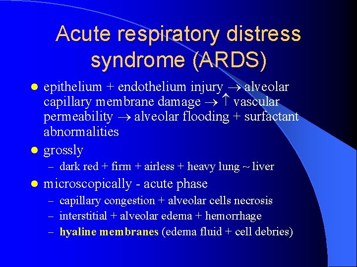 Acute respiratory distress syndrome (ARDS) epithelium + endothelium injury alveolar capillary membrane damage vascular