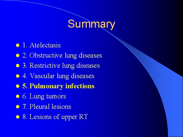 Summary l l l l 1. Atelectasis 2. Obstructive lung diseases 3. Restrictive lung