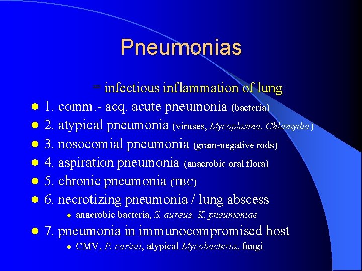 Pneumonias l l l = infectious inflammation of lung 1. comm. - acq. acute