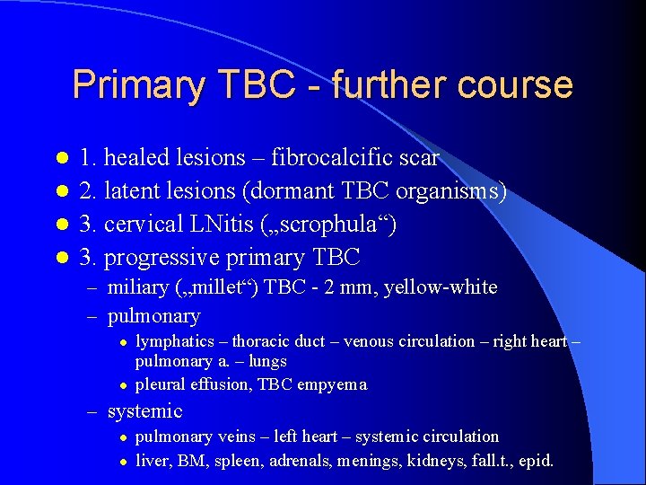 Primary TBC - further course 1. healed lesions – fibrocalcific scar l 2. latent