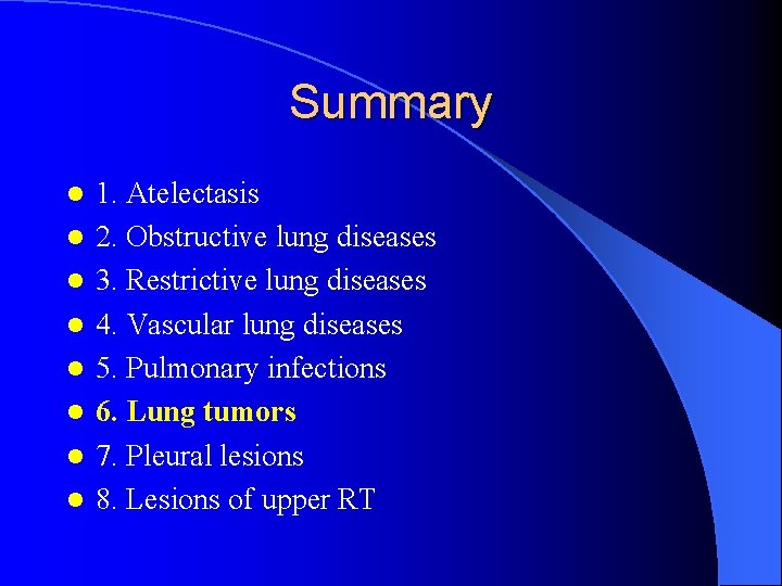Summary l l l l 1. Atelectasis 2. Obstructive lung diseases 3. Restrictive lung