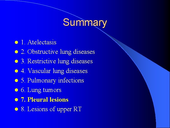 Summary l l l l 1. Atelectasis 2. Obstructive lung diseases 3. Restrictive lung