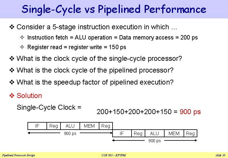 Single-Cycle vs Pipelined Performance v Consider a 5 -stage instruction execution in which … Single-Cycle vs Pipelined Performance v Consider a 5 -stage instruction execution in which …